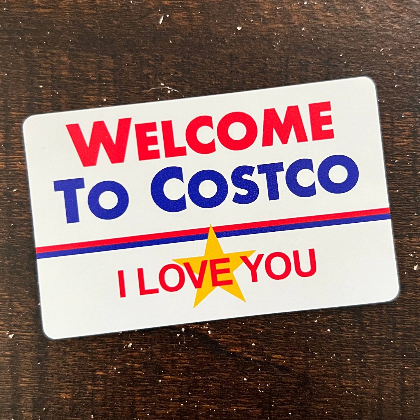 Welcome to Costco, I Love You Sticker - Idiocracy