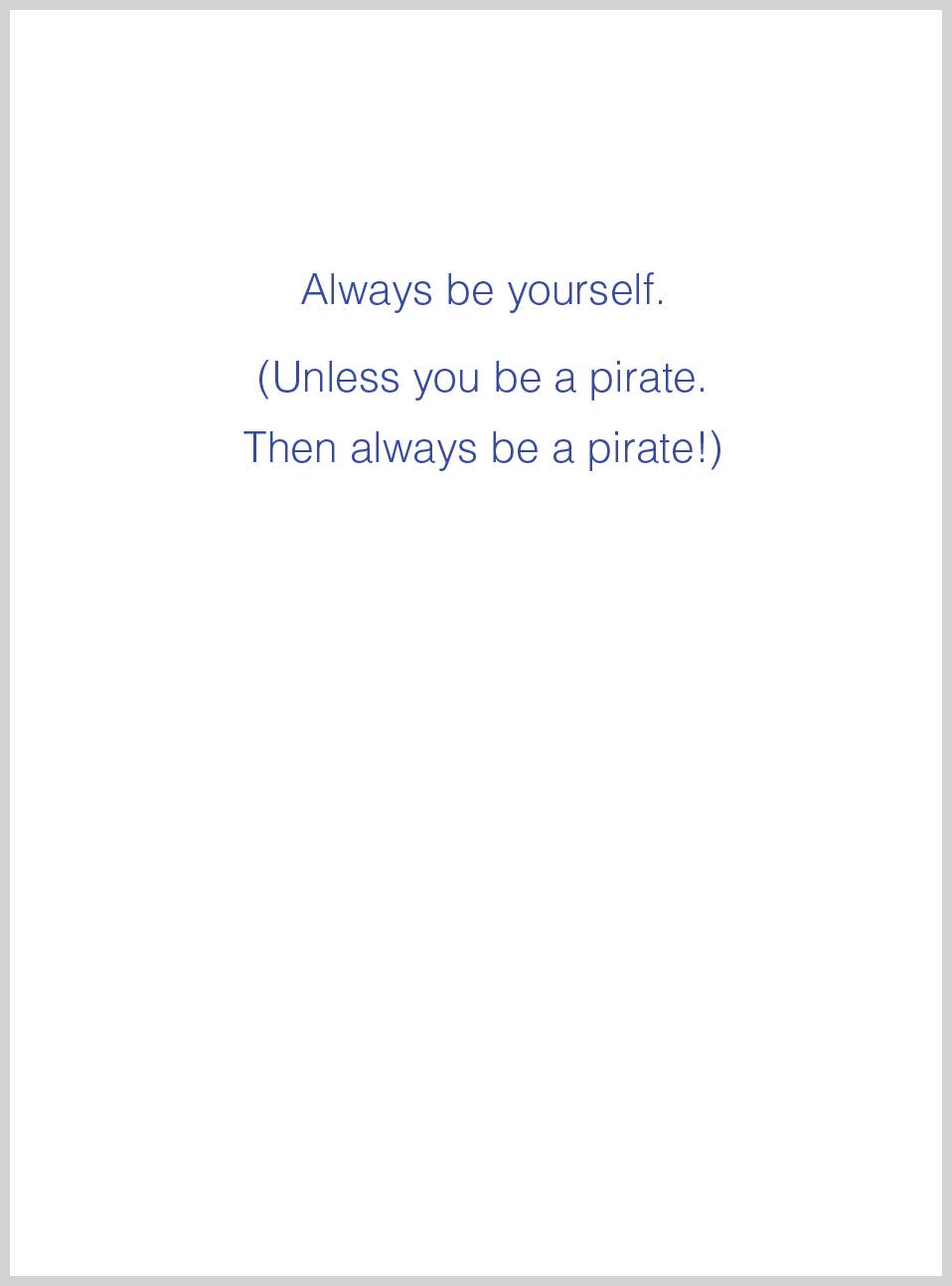 Birthday greeting card with pirate theme, "Always be yourself. Unless you be a pirate..." from stationery store, 1198HBc six-pack.