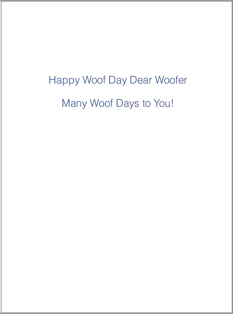 Happy Woof Day Birthday Greeting Card interior text, available at stationery store. Eco-friendly, 5x6.75 inches, renewable energy printed.