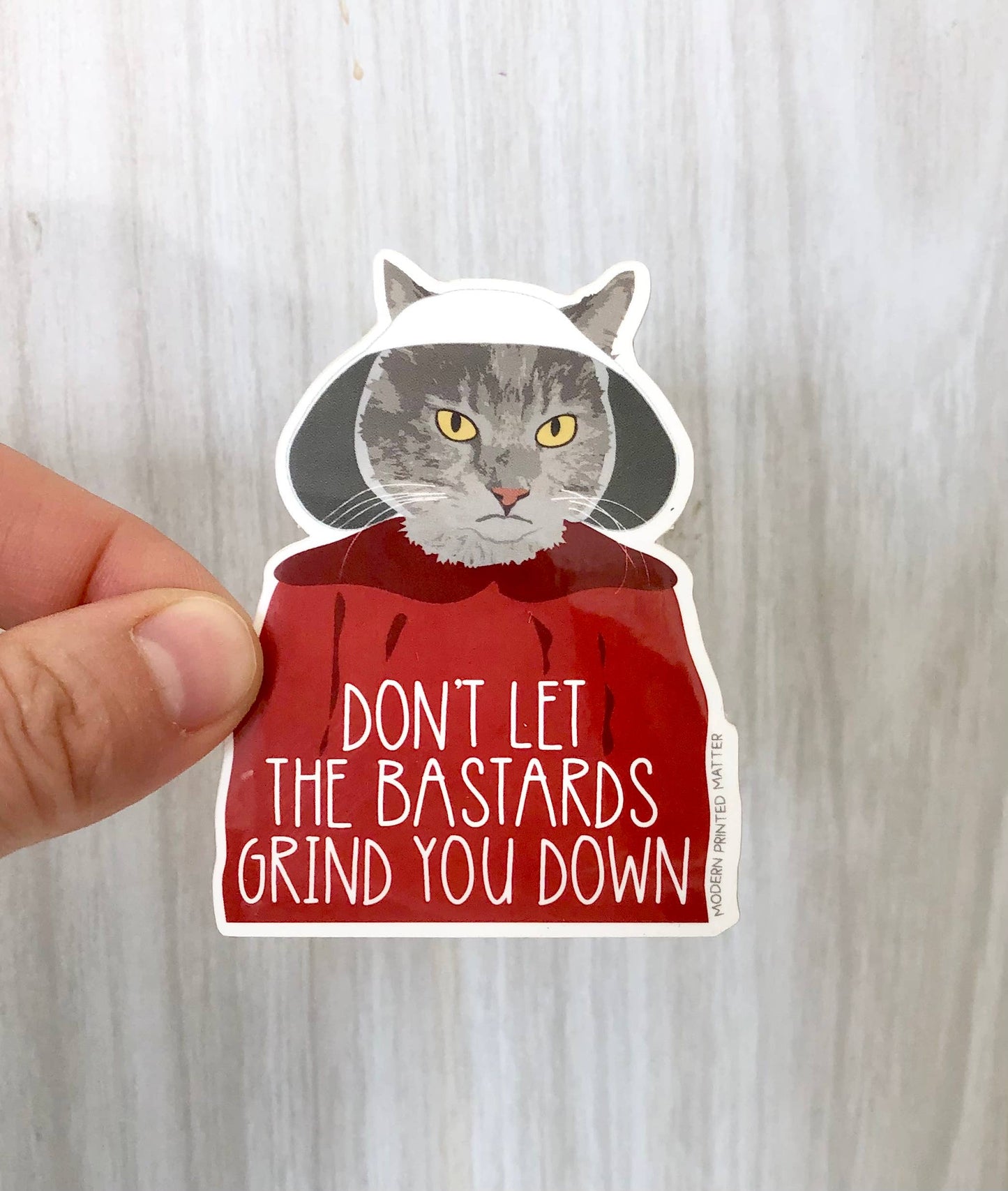 Bastards Grind You Down Sticker