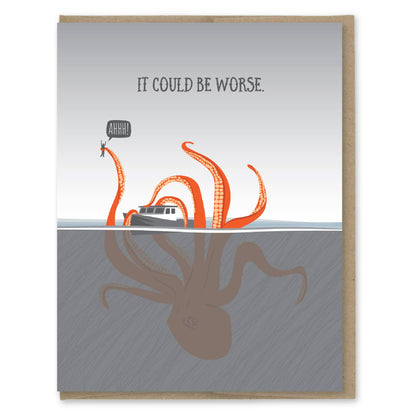 Funny 'Could Be Worse' kraken blank greeting card, size A2, recycled paper, stationery store item. Made in the USA, with kraft envelope.