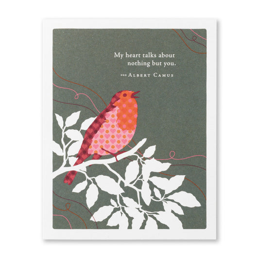 “My heart talks about nothing but you.” —Albert Camus Valentine's Day Card