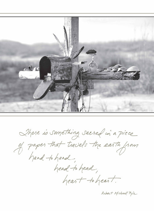 462TOY: There Is Something Sacred in a Piece of Paper That Travels the Earth from Hand to Hand, Head to Head, Heart to Heart. - Robert Michael Pyle
