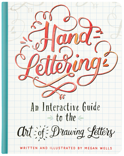 Hand-Lettering - An Interactive Guide to the Art of Drawing Letters.