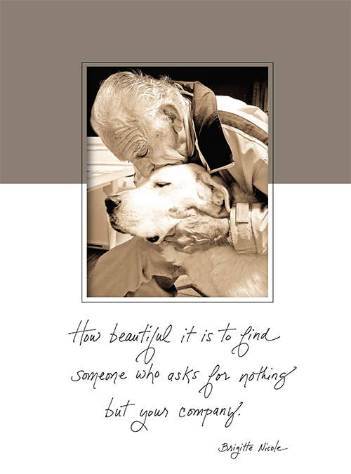 605toy card with elderly man and dog, text: 'How Beautiful It Is to Find Someone Who Asks for Nothing but Your Company' by Brigitte Nicole. Stationery store.