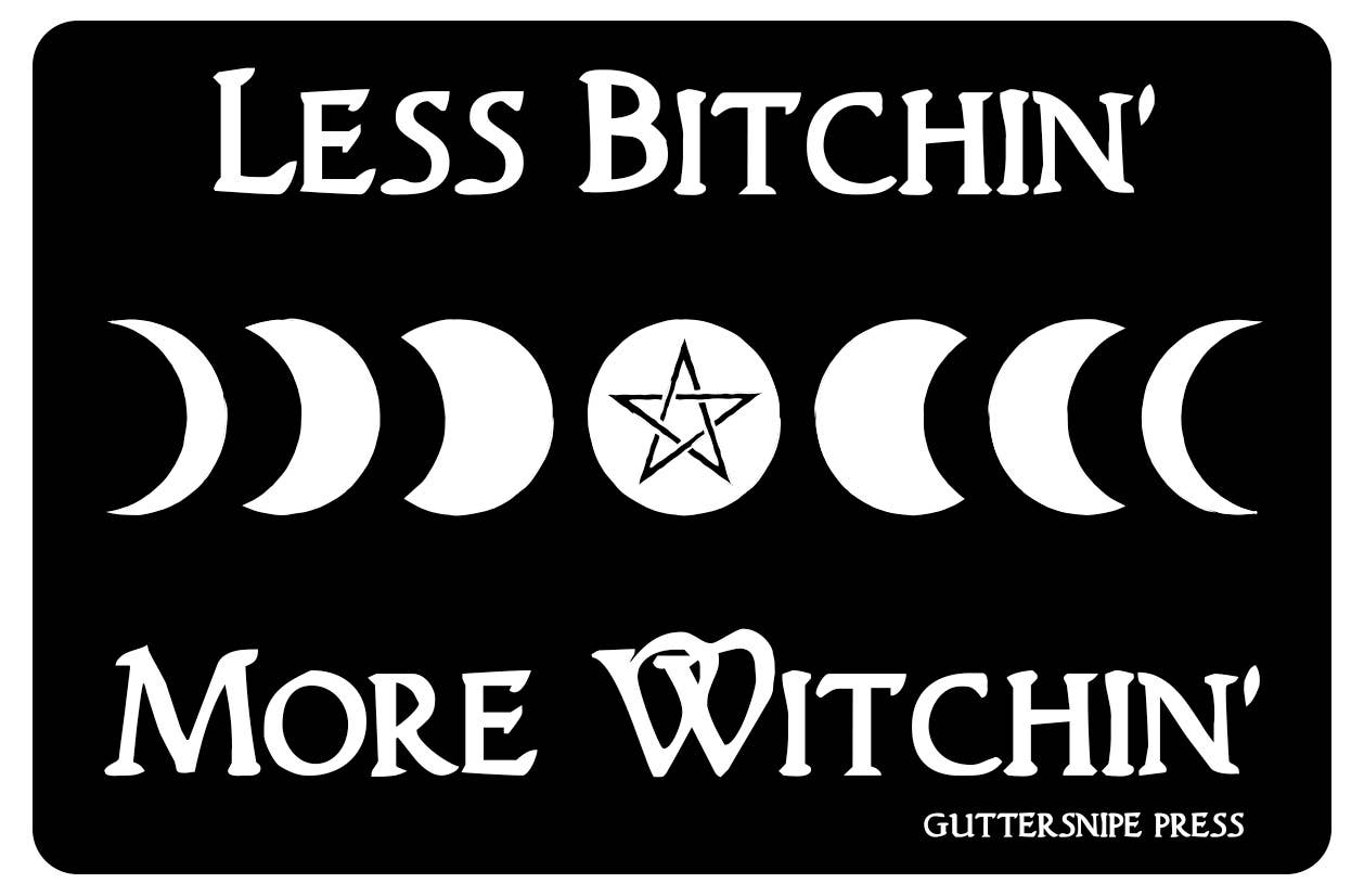 Black and white "Less Bitchin' More Witchin'" sticker with moon phases and pentagram, available at stationery store for indoor/outdoor use.