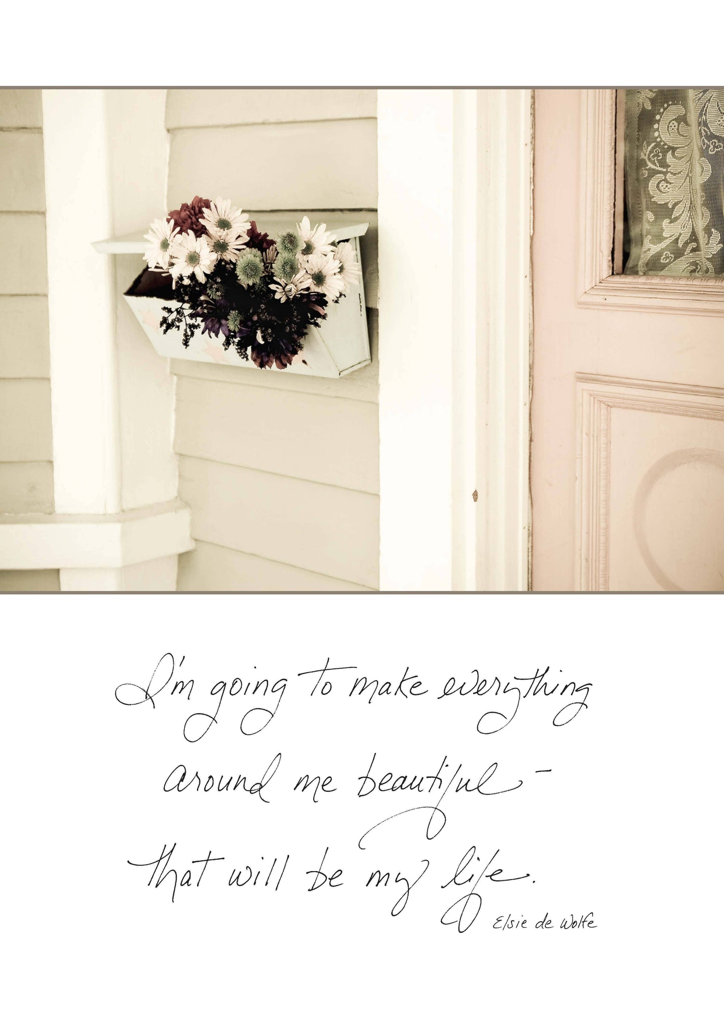 558nh: I'm Going to Make Everything Around Me Beautiful-that Will Be My Life. - Elsie De Wolfe