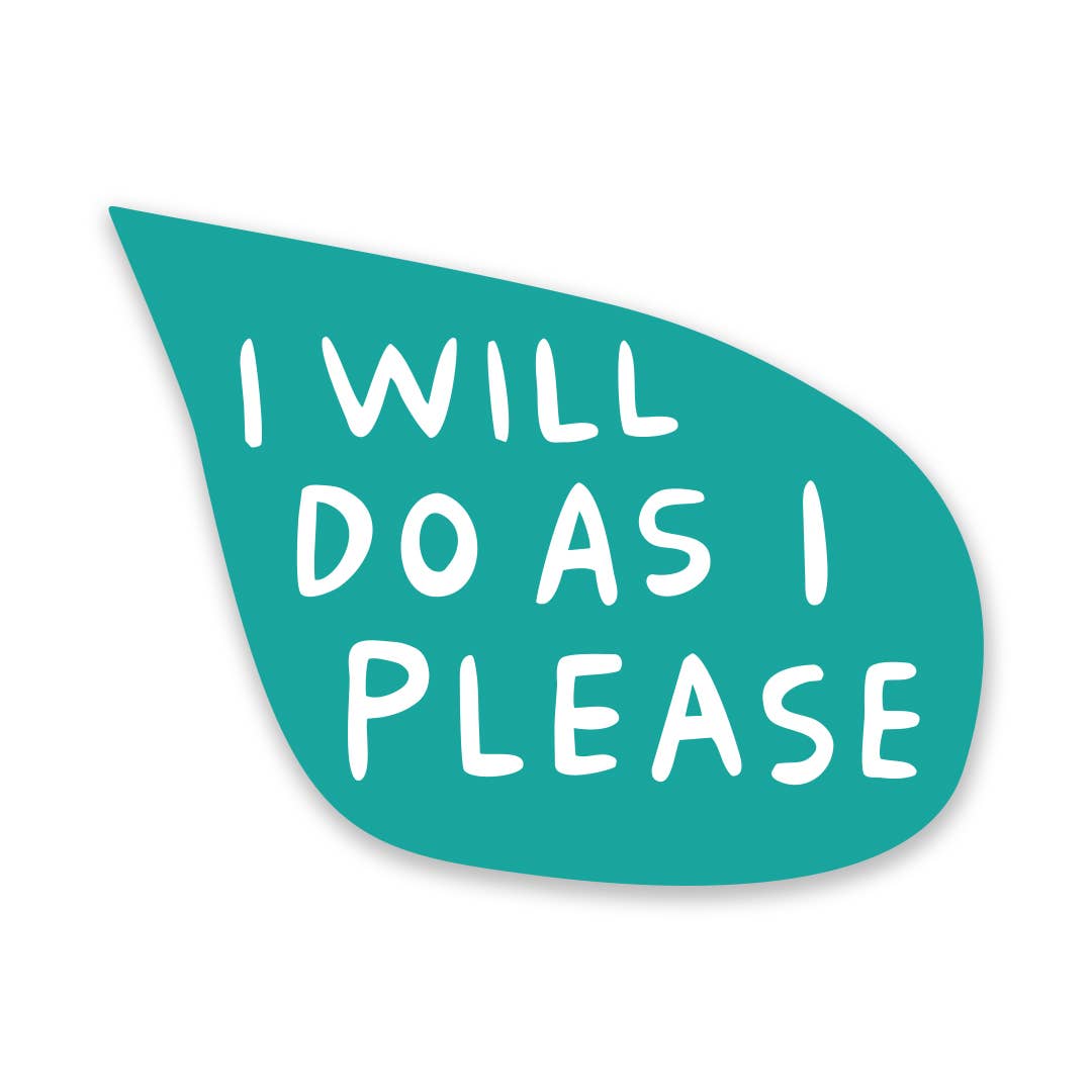 I Will Do As I Please Vinyl Sticker