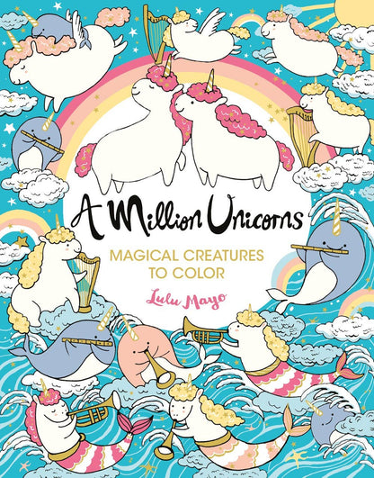 A Million Unicorns Coloring Book by Lulu Mayo featuring whimsical unicorns, narwhals, and rainbows for sale at stationery store.