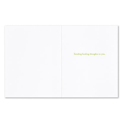 “…be gentle with yourself.” —Max Ehrmann - Get Well Card