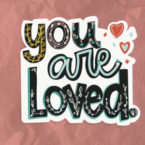 you are loved sticker